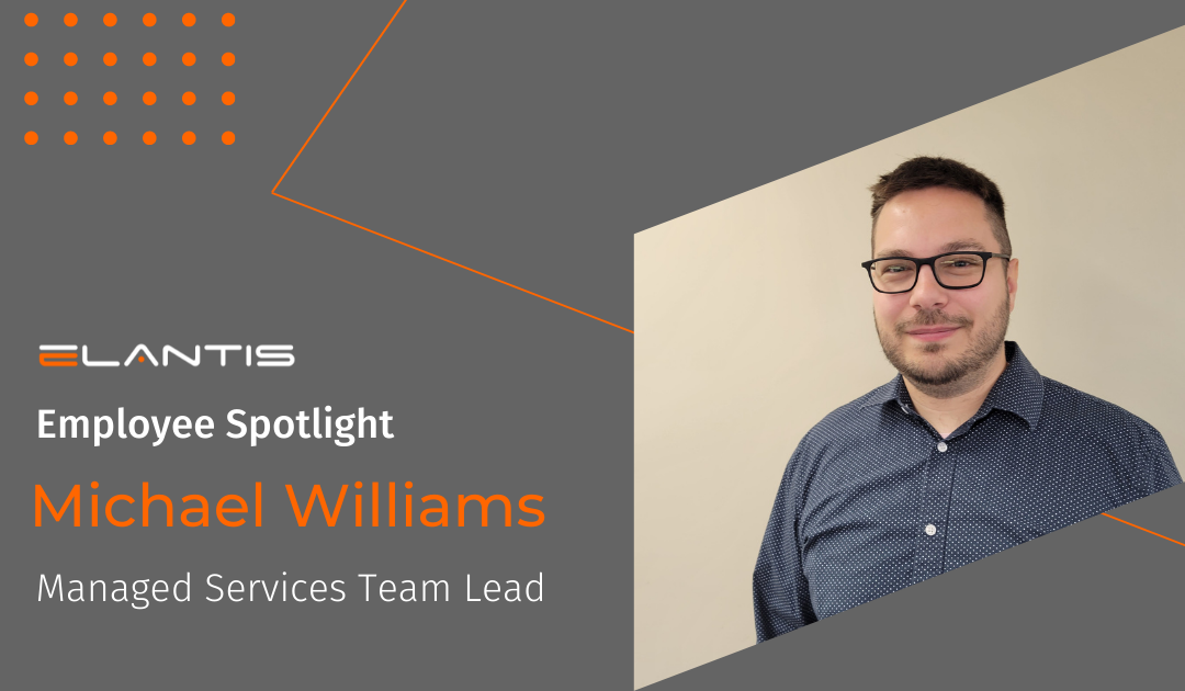 IT Career Paths at Elantis – Employee Spotlight with Michael Williams